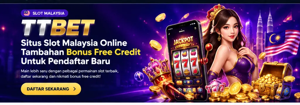 TTBET situs slot Malaysia online dan bonus free credit untuk pendaftar baru